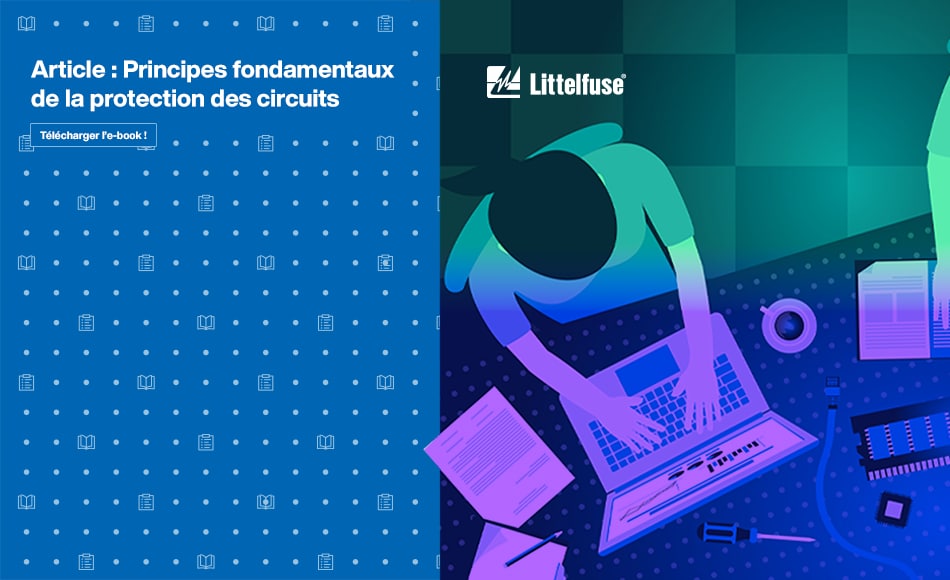 Article: Principes fondamentaux de la protection des circuits. Télécharger l'e-book!