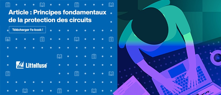 Article: Principes fondamentaux de la protection des circuits. Télécharger l'e-book!
