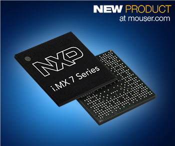 Power-Efficient, ARM-Based i.MX 7 Processors from NXP Now Shipping from Mouser