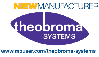 Mouser Electronics Now Distributing Theobroma Systems